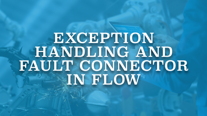 Exception Handling and Fault Connector in Flow
