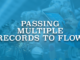Passing Multiple Records to Flow