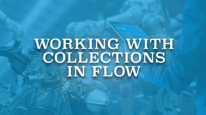 Working With Collections in Flow