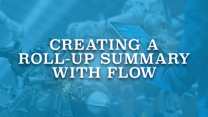 Creating a Roll-up Summary With Flow