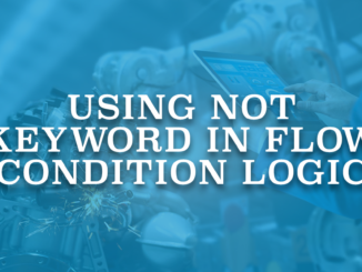 Using Not Keyword in Flow Condition Logic