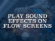 Play Sound Effects on Flow Screens
