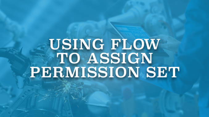Using Flow to Asssign Permission Set