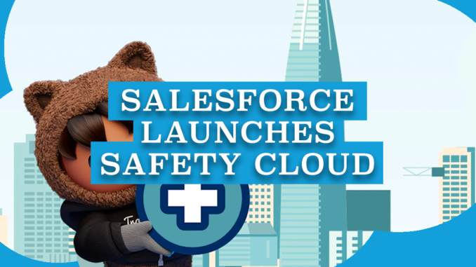 Salesforce Launches Safety Cloud