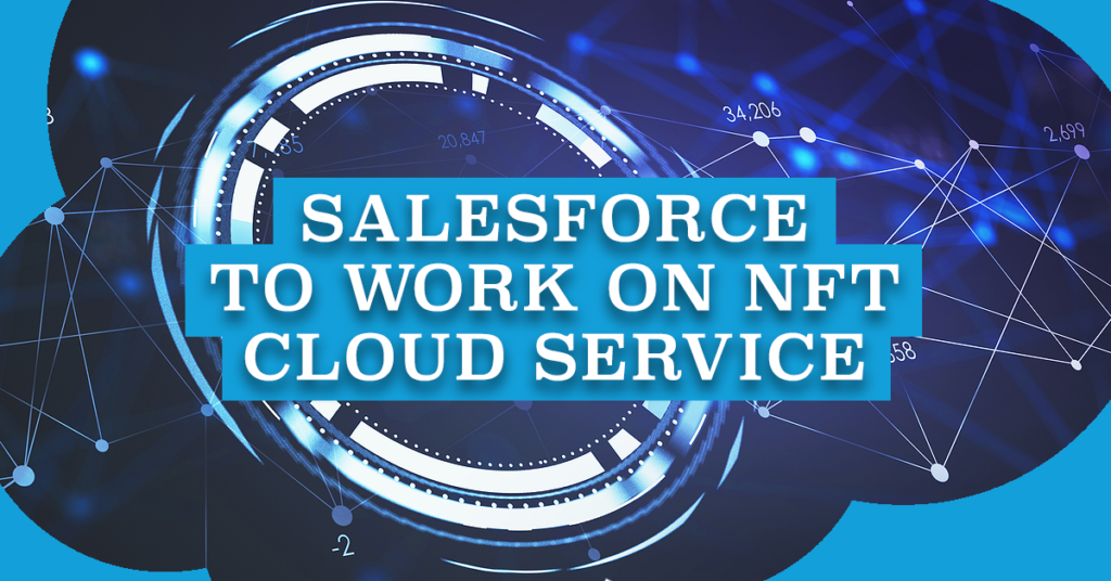 Salesforce to Work on NFT Cloud Service