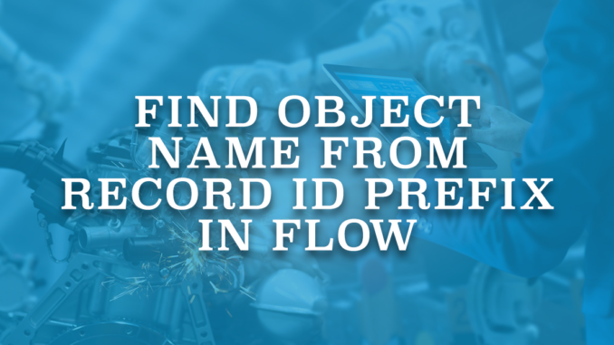 Find Object Name from Record Id Prefix in Flow