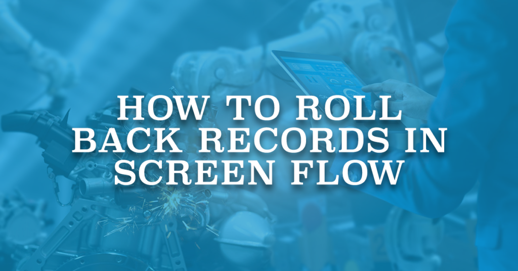 How to Roll Back Records in Screen Flow