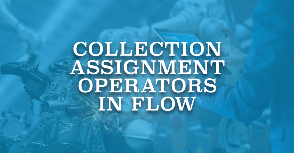 Collection Assignment Operators in Flow