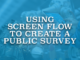 Using Screen Flow to Create a Public Survey