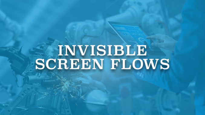 Invisible Screen Flows