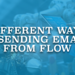 Different Ways of Sending Emails from Flow