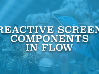 Reactive Screen Components in Flow