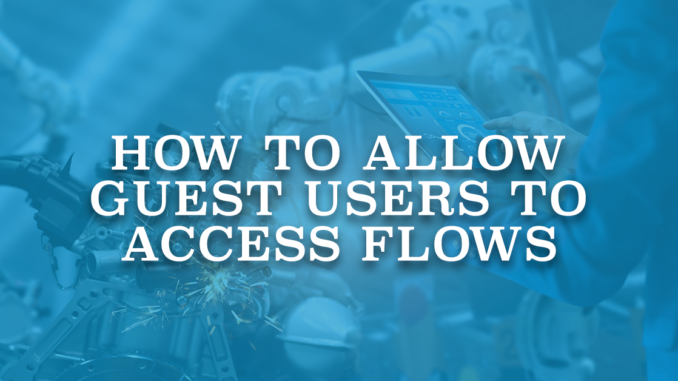 How to Allow Guest Users to Access Flows