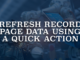 Refresh Record Page Data Using a Quick Action