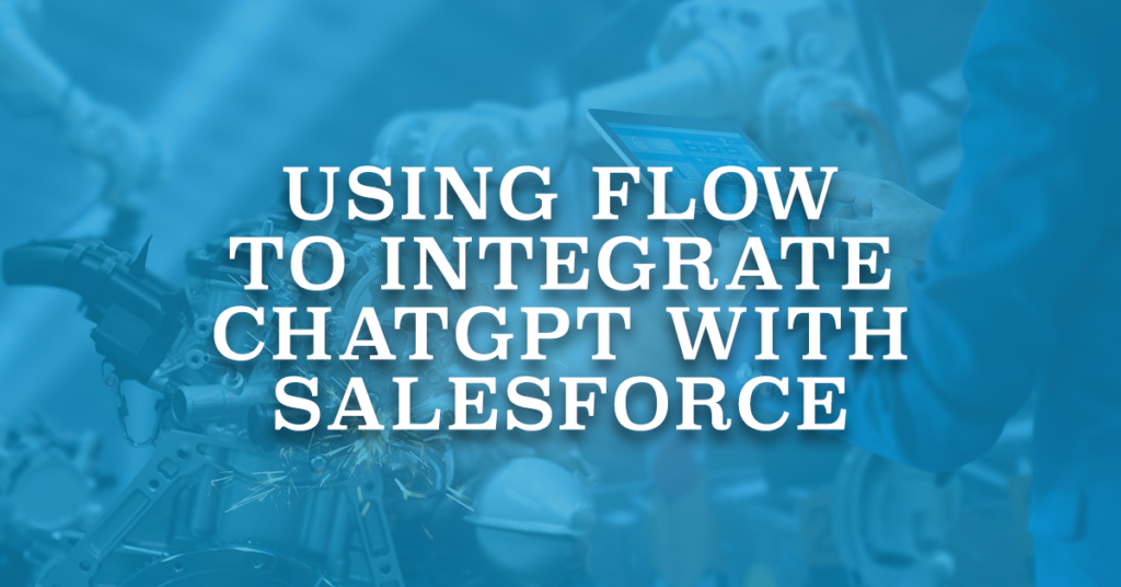 Using Flow to Integrate ChatGPT with Salesforce