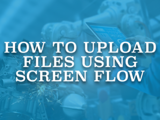 How to Upload Files Using Screen Flow