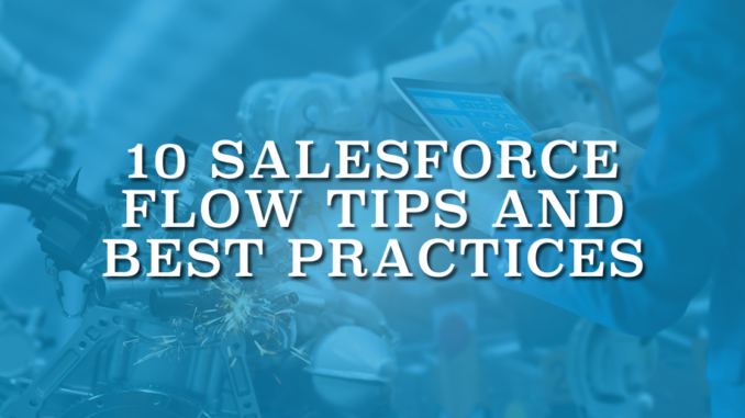 10 Salesforce Flow Tips and Best Practices