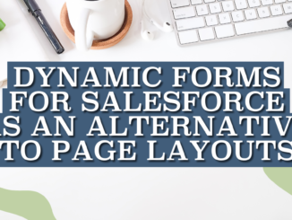Dynamic Forms for Salesforce as an Alternative to Page Layouts