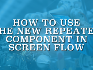How to Use the New Repeater Component in Screen Flow