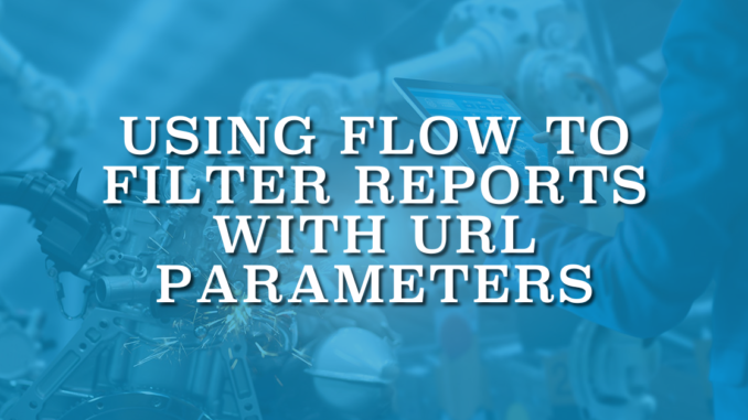 Using Flow to Filter Reports with URL Parameters
