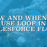 How and When to Use Loop in Salesforce Flow