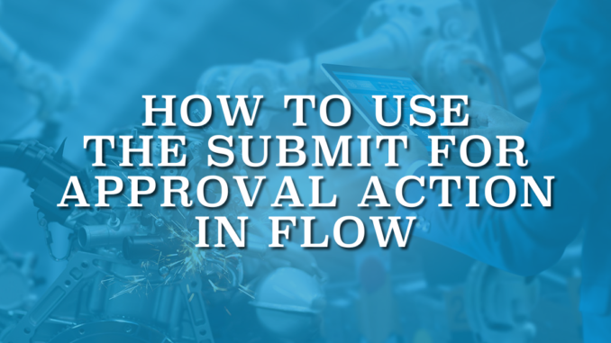 How to Use the Submit for Approval Action in Flow