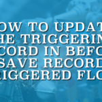 How to Update the Triggering Record in Before Save Record Triggered Flow