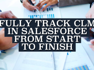 Fully Track CLM in Salesforce from Start to Finish