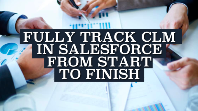 Fully Track CLM in Salesforce from Start to Finish