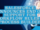 Salesforce Announces End of Support for Workflow Rules and Process Builder