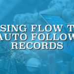 Using Flow to Auto Follow Records