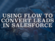 Using Flow to Convert Leads in Salesforce