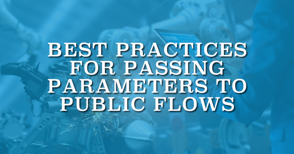 Best Practices for Passing Parameters to Public Flows