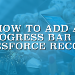 How to Add a Progress Bar to Salesforce Records