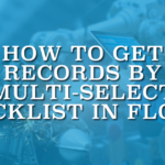 How to Get Records by Multi-Select Picklist in Flow