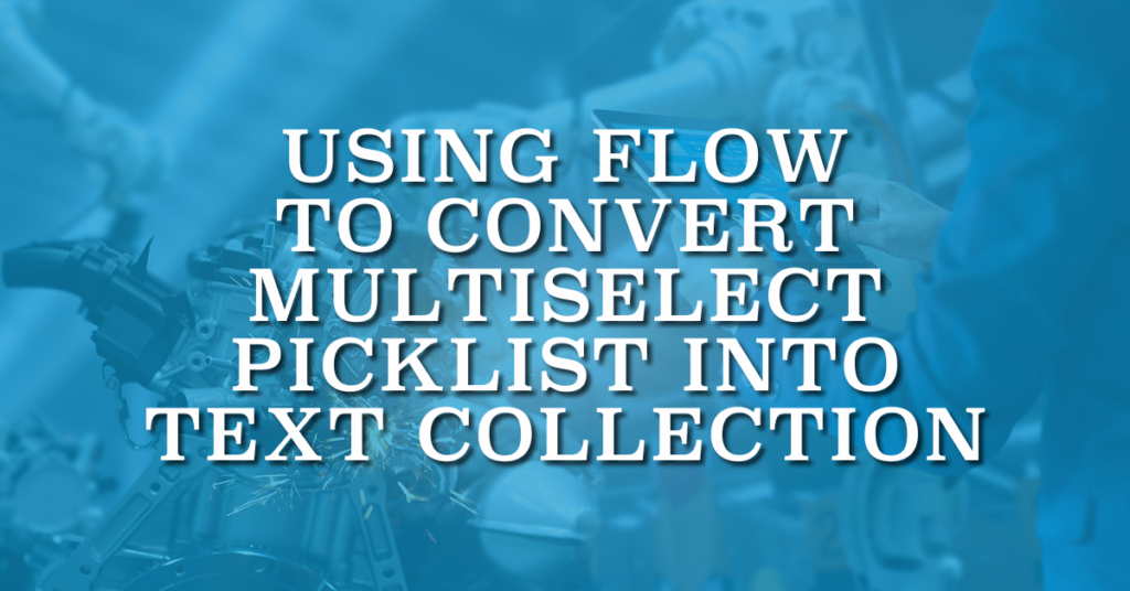 Using Flow to Convert Multiselect Picklist into a Text Collection