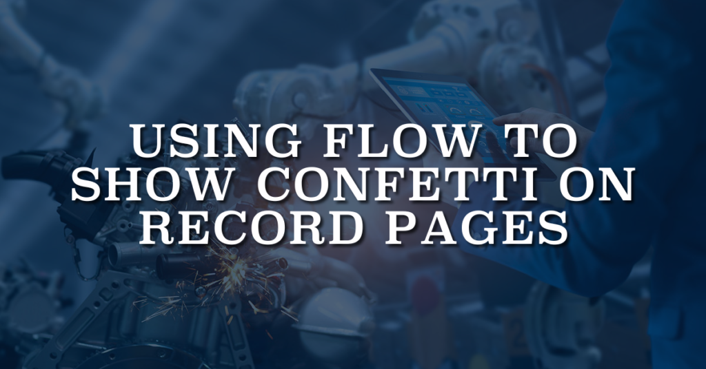 Using Flow to Show Confetti on Record Pages