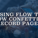 Using Flow to Show Confetti on Record Pages