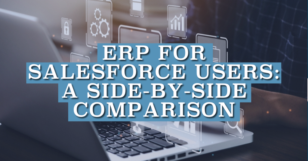 ERP for Salesforce Users- A Side-by-Side Comparison