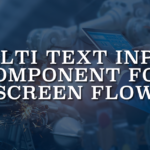 Multi Text Input Component for Screen Flow