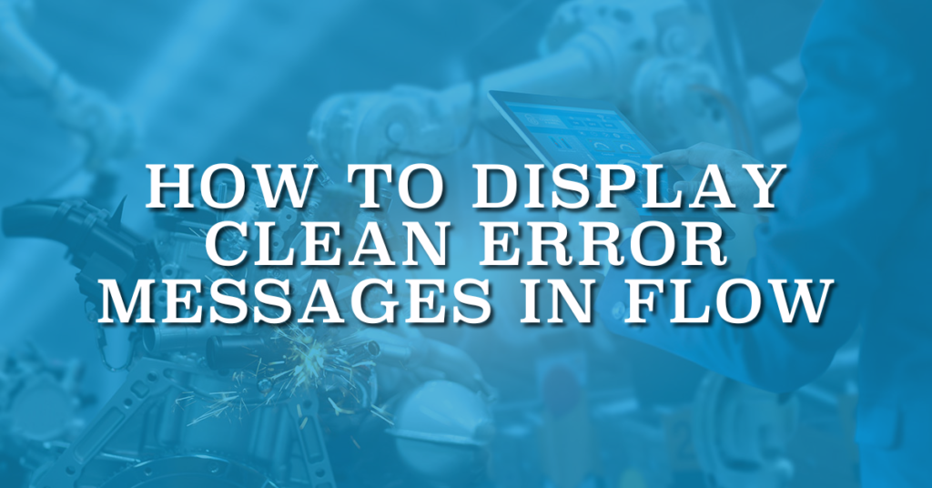 How to Display Clean Error Messages in Flow