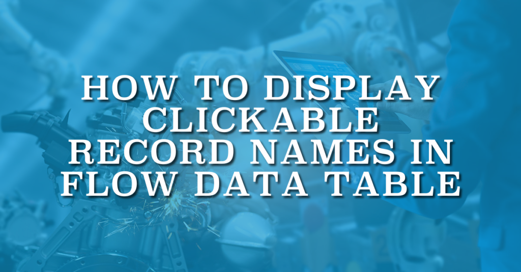 How to Display Clickable Record Names in Flow Data Table