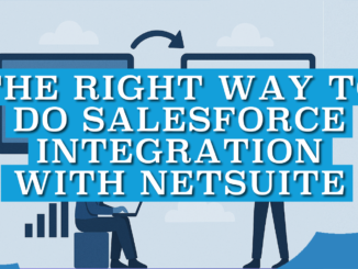 The Right Way to Do Salesforce Integration with NetSuite