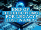 End of Redirections for Legacy Host Names