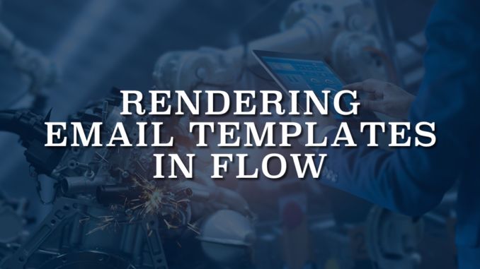 Rendering Email Templates in Flow