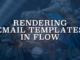Rendering Email Templates in Flow