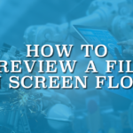 How to Preview a File in Screen Flow