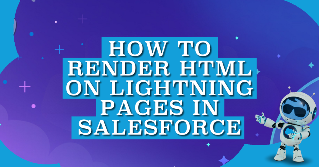How to Render HTML on Lightning Pages in Salesforce