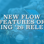 New Flow Features of Spring '26 Release