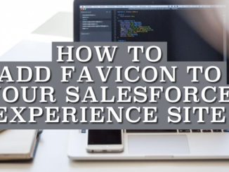 How to Add Favicon to Your Salesforce Experience Site